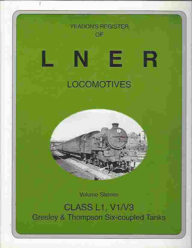 Image for Yeadon's Register of L.N.E.R. Locomotives, Vol 41 Class J16, J17, J18, J19, J20