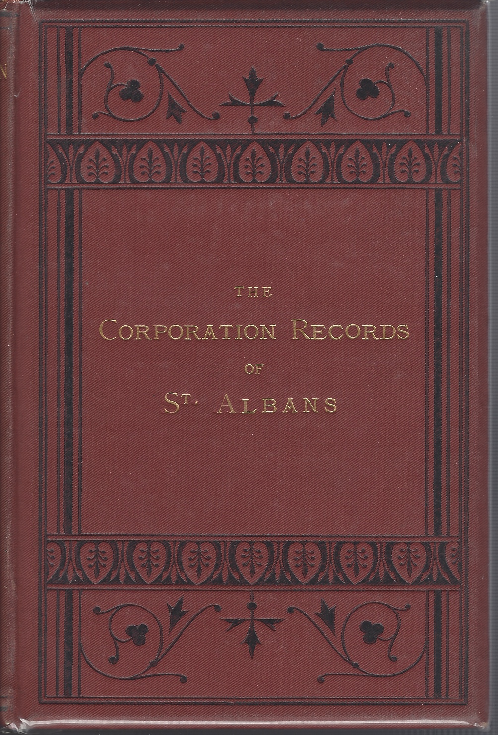 Image for The Corporation Records of St. Albans, with Lists of Mayors, High Stewards, Members of Parliament, &c.