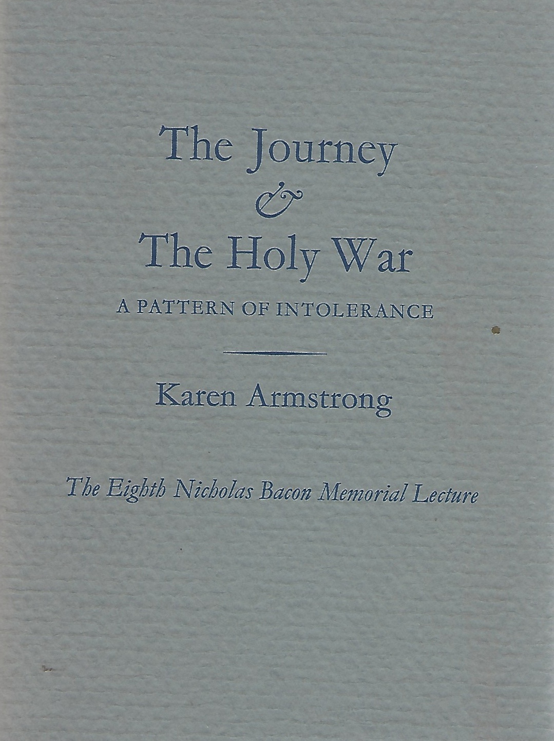 Image for The Journey & The Holy War A Pattern of Intolerance: The Eighth Nicholas Bacon Memorial Lecture