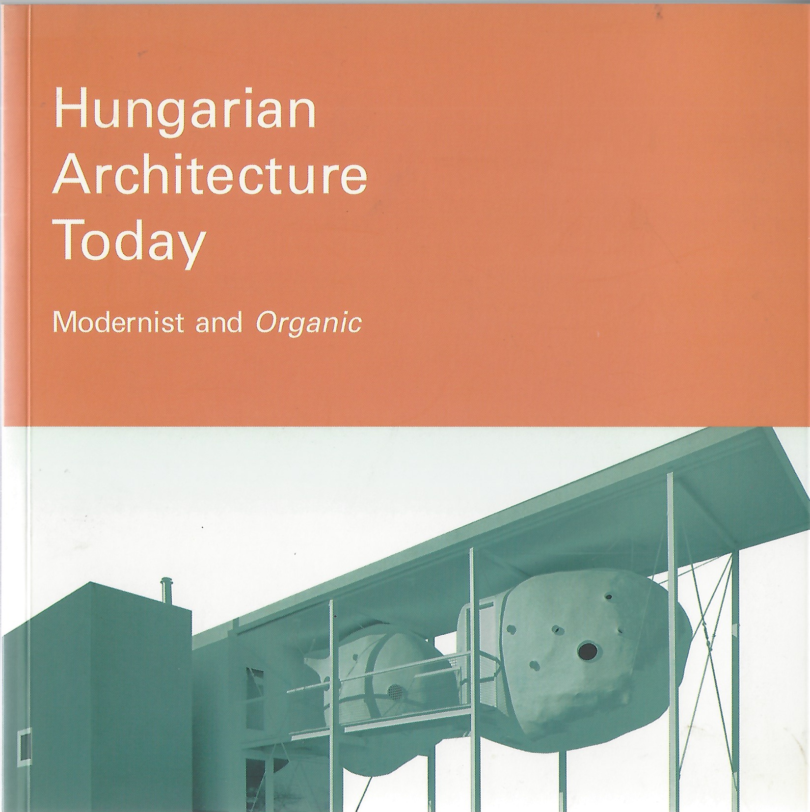 Image for Hungarian Architecture Today Modernist and Organic