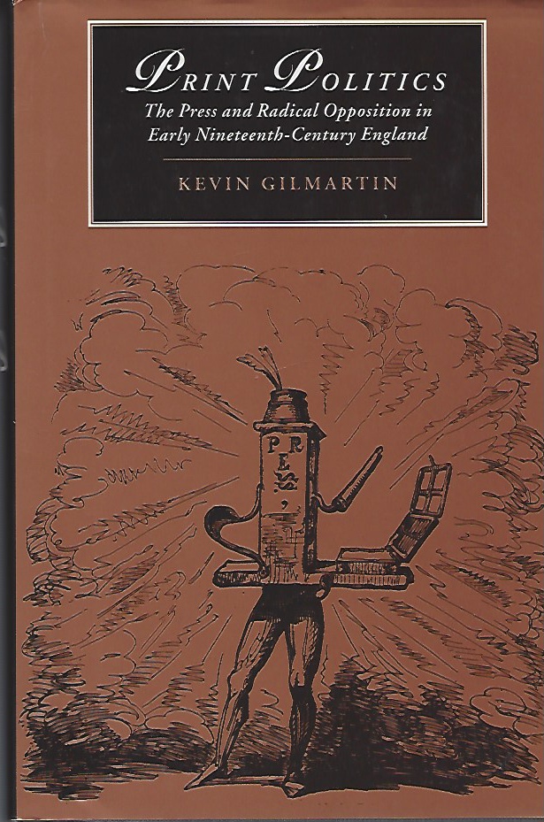 Image for Print Politics The Press and Radical Opposition in Early Nineteenth-Century England