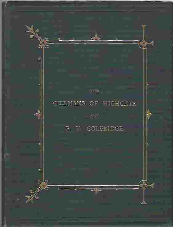 Image for The Gillmans of Highgate with letters from Samuel Taylor Coleridge, & c., illustrated with views and portraits, being a chapter from the history of the Gillman family. With a preface by H. B. Wheatley
