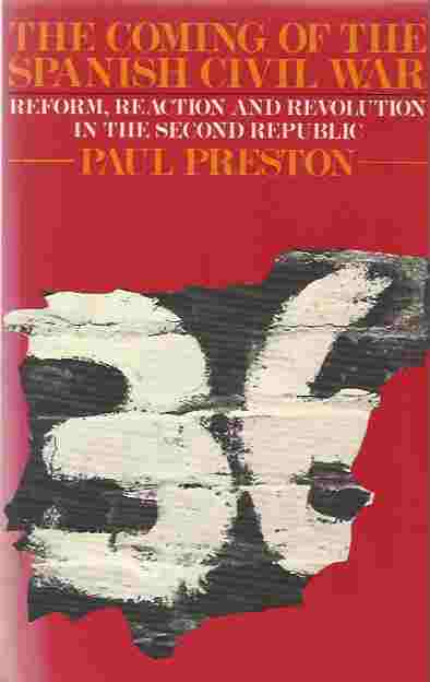 Image for The Coming of the Spanish Civil War Reform, Reaction and Revolution in the Second Republic, 1931-36