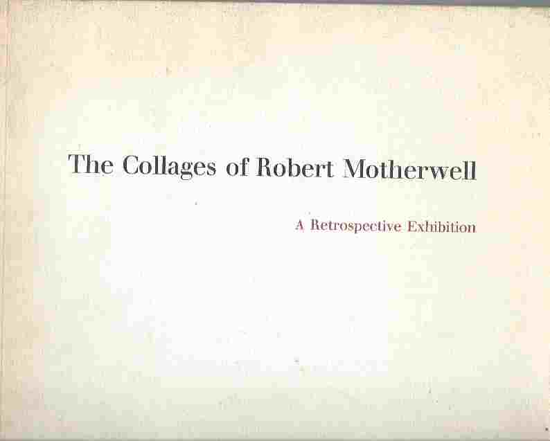 Image for The collages of Robert Motherwell A retrospective exhibition, Museum of Fine Arts, Houston, November 15, 1972-January 14, 1973