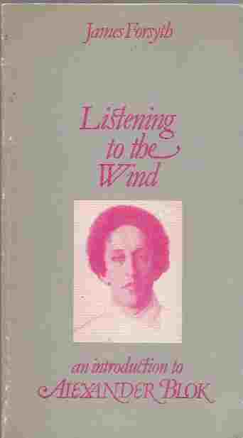 Image for Listening to the Wind Introduction to Alexander Blok