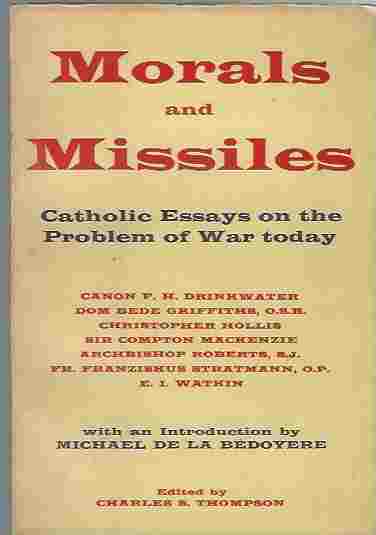 Image for Morals And Missiles. Catholic Essays on the Problem of War Today.
