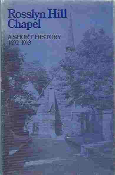 Image for Rosslyn Hill Chapel. A short history, 1692-1973