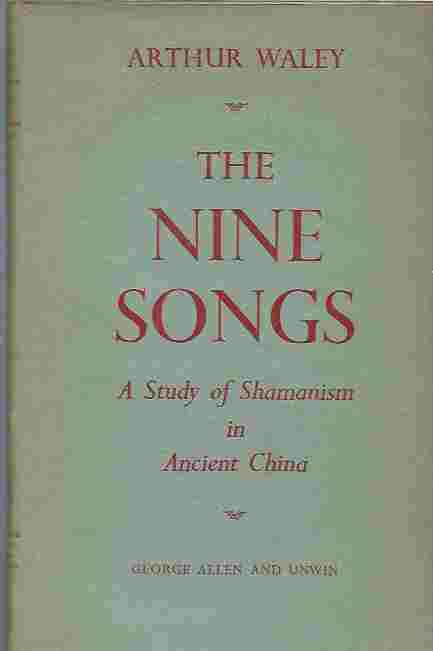 Image for The Nine Songs -- a Study of Shamanism in Ancient China