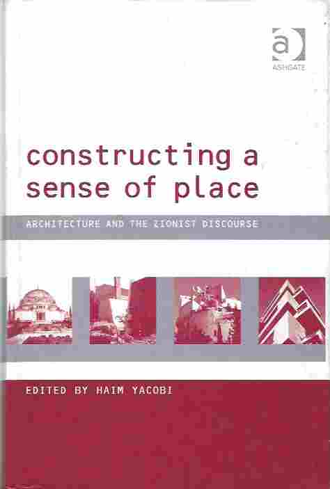 Image for Constructing a Sense of Place Architecture and the Zionist Discourse