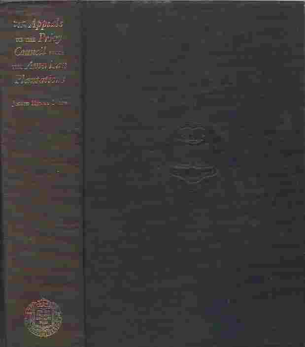 Image for Appeals to the Privy Council from the American Plantations With an introductory essay by Julius Goebel,Jr