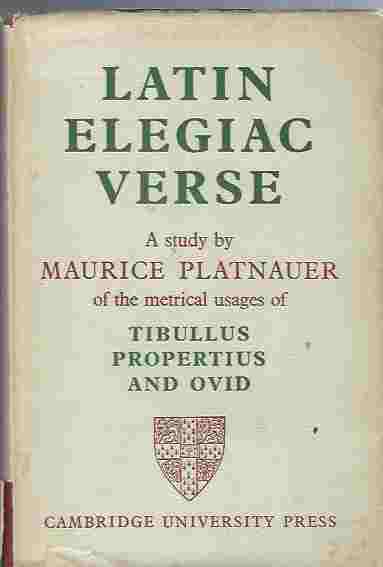 Image for Latin Elegiac Verse: A Study of the Metrical Usages of Tibullus, Propertius and Ovid