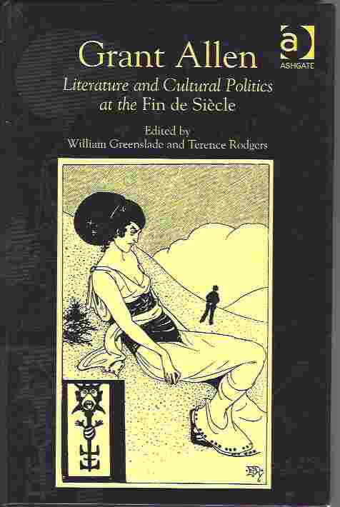 Image for Grant Allen Literature and Cultural Politics at the Fin de Siècle: Literature and Cultural Politics in the Fin De Siecle