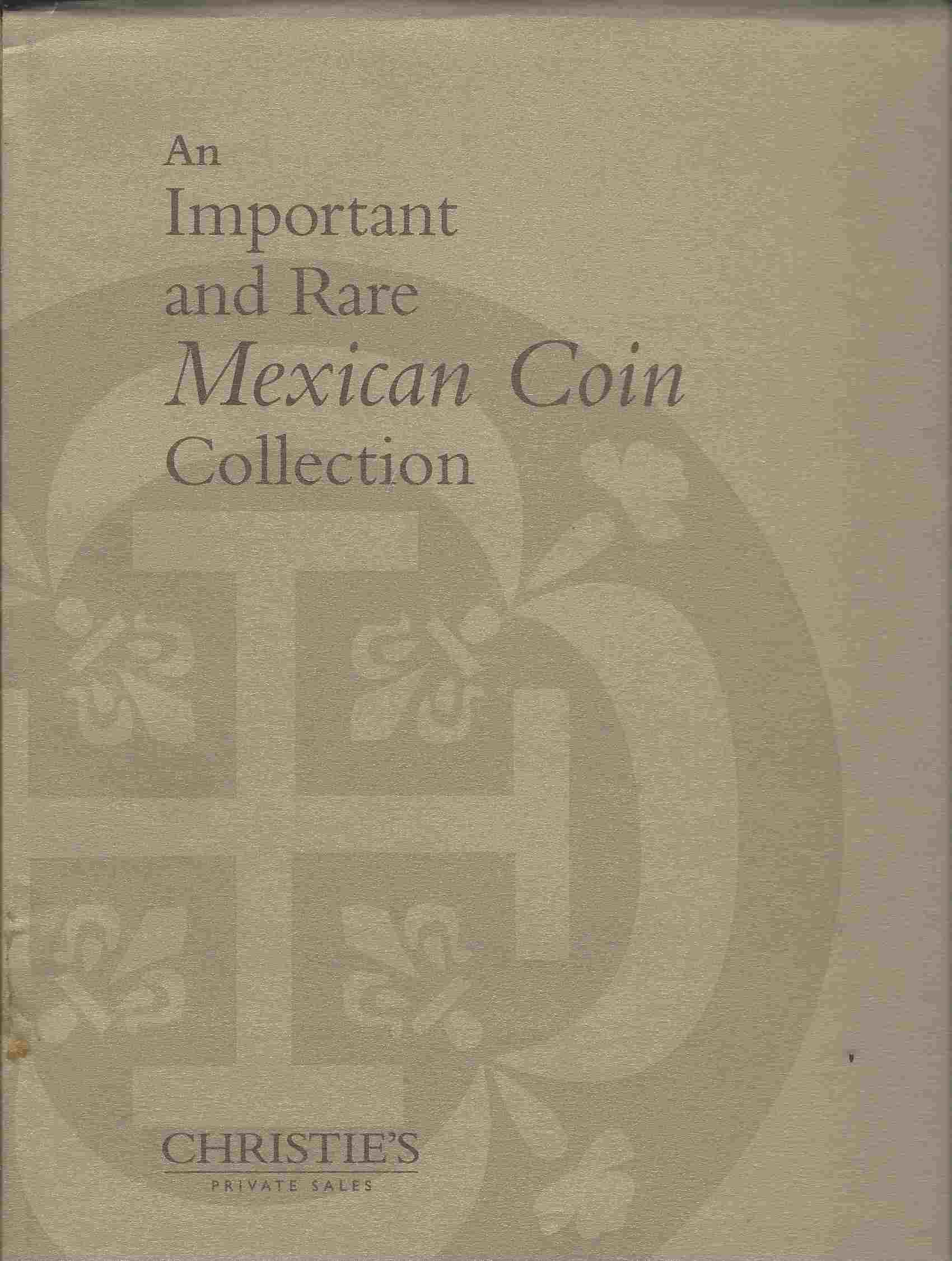 Image for An Important and Rare Mexican Coin Collection : A Rare and Comprehensive Collection of 17th, 18th, and Early 19th Century Mexican Silver and Gold Coins