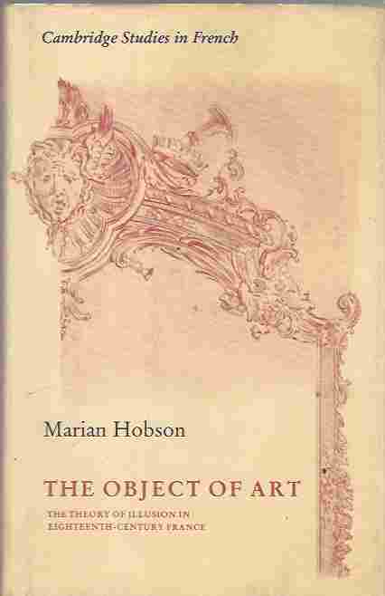 Image for The Object of Art. The Theory of Illusion in Eighteenth-Century France.