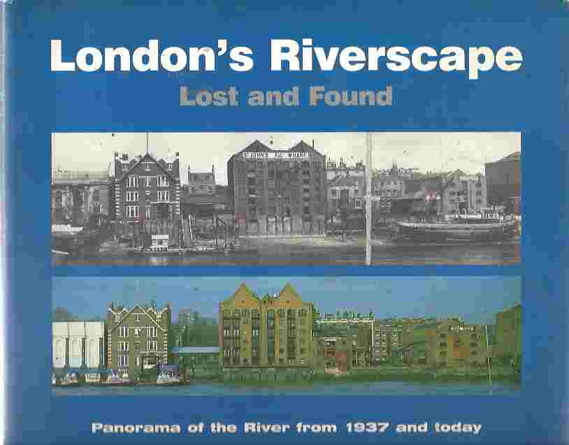 Image for London's Riverscape Lost and Found: A PhotographicPanorama of the River Thames from 1937 and Today