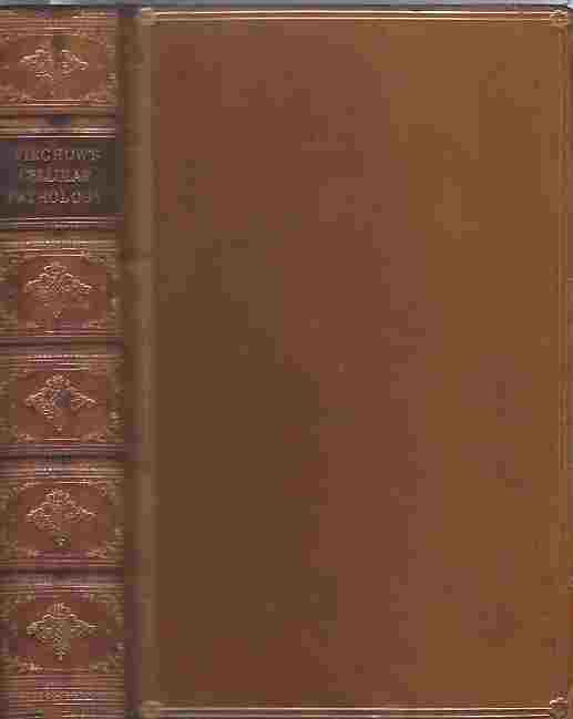 Image for Cellular pathology as based upon physiological and pathological histology Twenty lectures delivered at the Pathological Institute of Berlin during the months of February, March and April, 1858