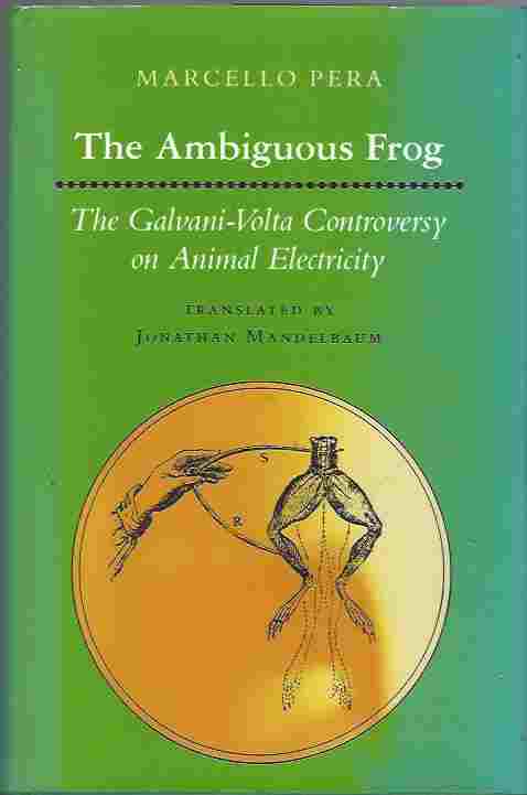 Image for The Ambiguous Frog The Galvani-Volta Controversy on Animal Electricity