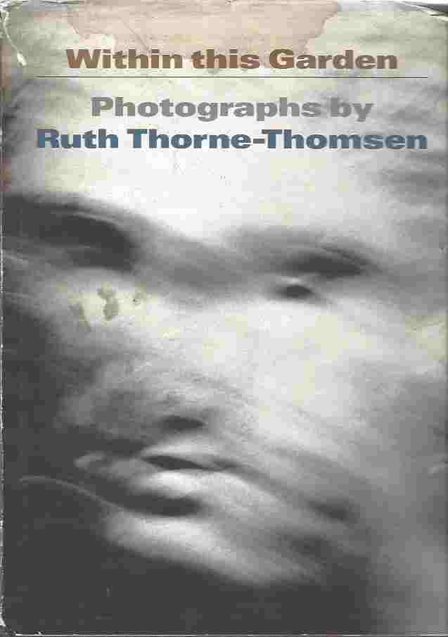 Image for Within This Garden Photographs by Ruth Thorne-Thomsen