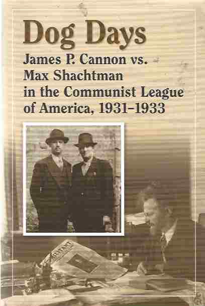 Image for Dog Days: James P. Cannon vs. Max Shachtman in the Communist League of America, 1931-1933