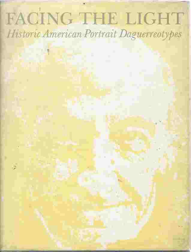 Image for Facing The Light - Historic American Portrait Daguerreotypes An Exhibition At The National Portrait Gallery, September 22, 1978 - January 15, 1979