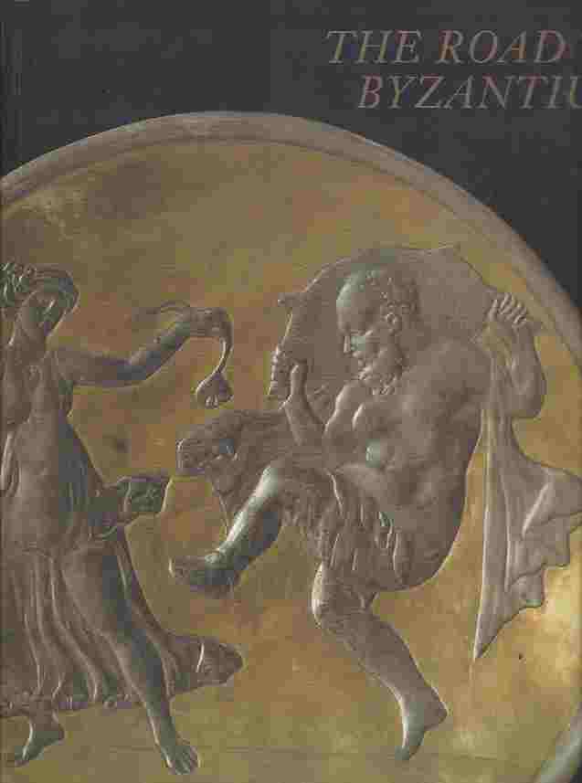 Image for THE ROAD TO BYZANTIUM LUXURY ARTS OF ANTIQUITY.
