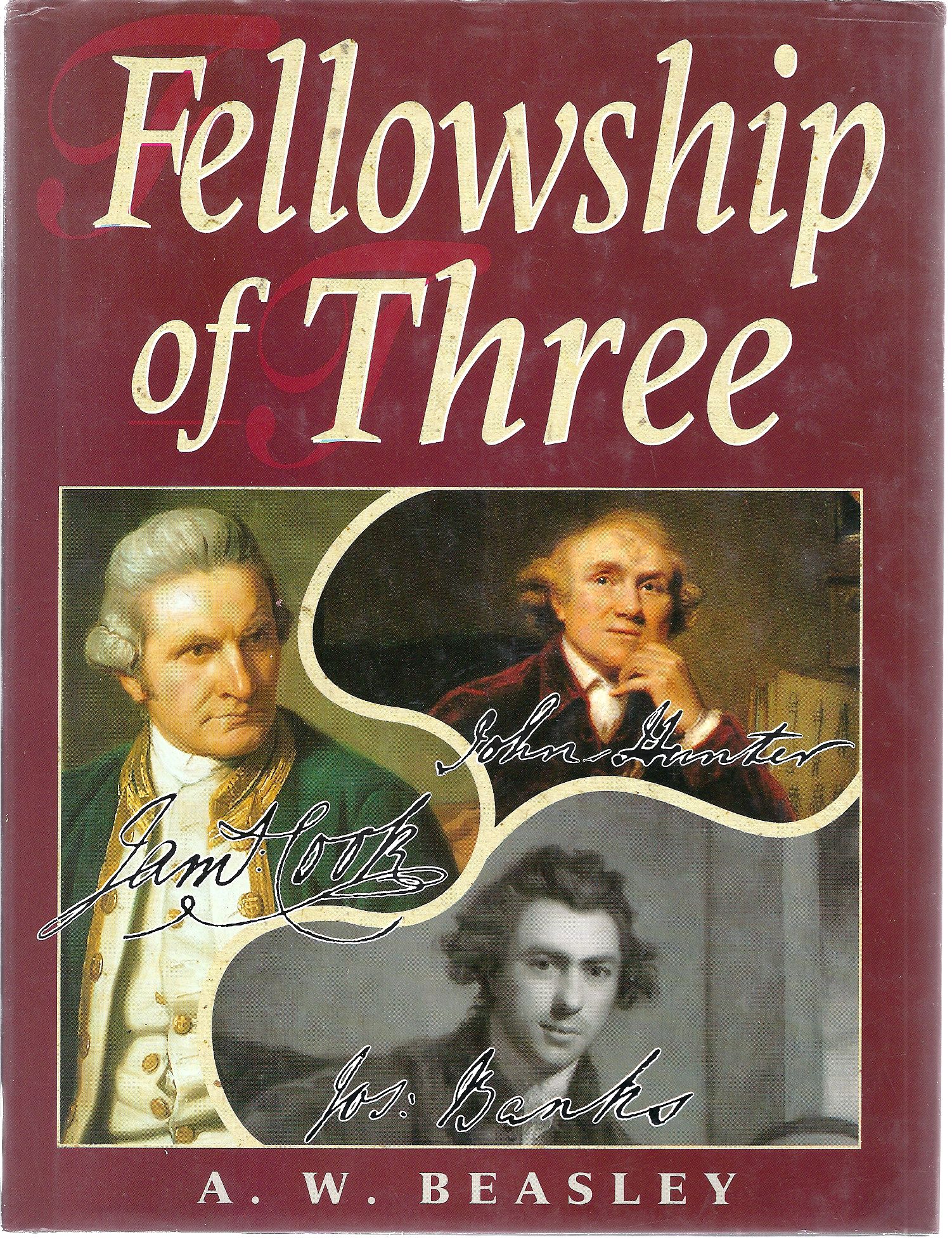 Image for Fellowship of Three. John Hunter , the Surgeon; James Cook (1728-1779), The Navigator; Joseph Banks (1743-1820)