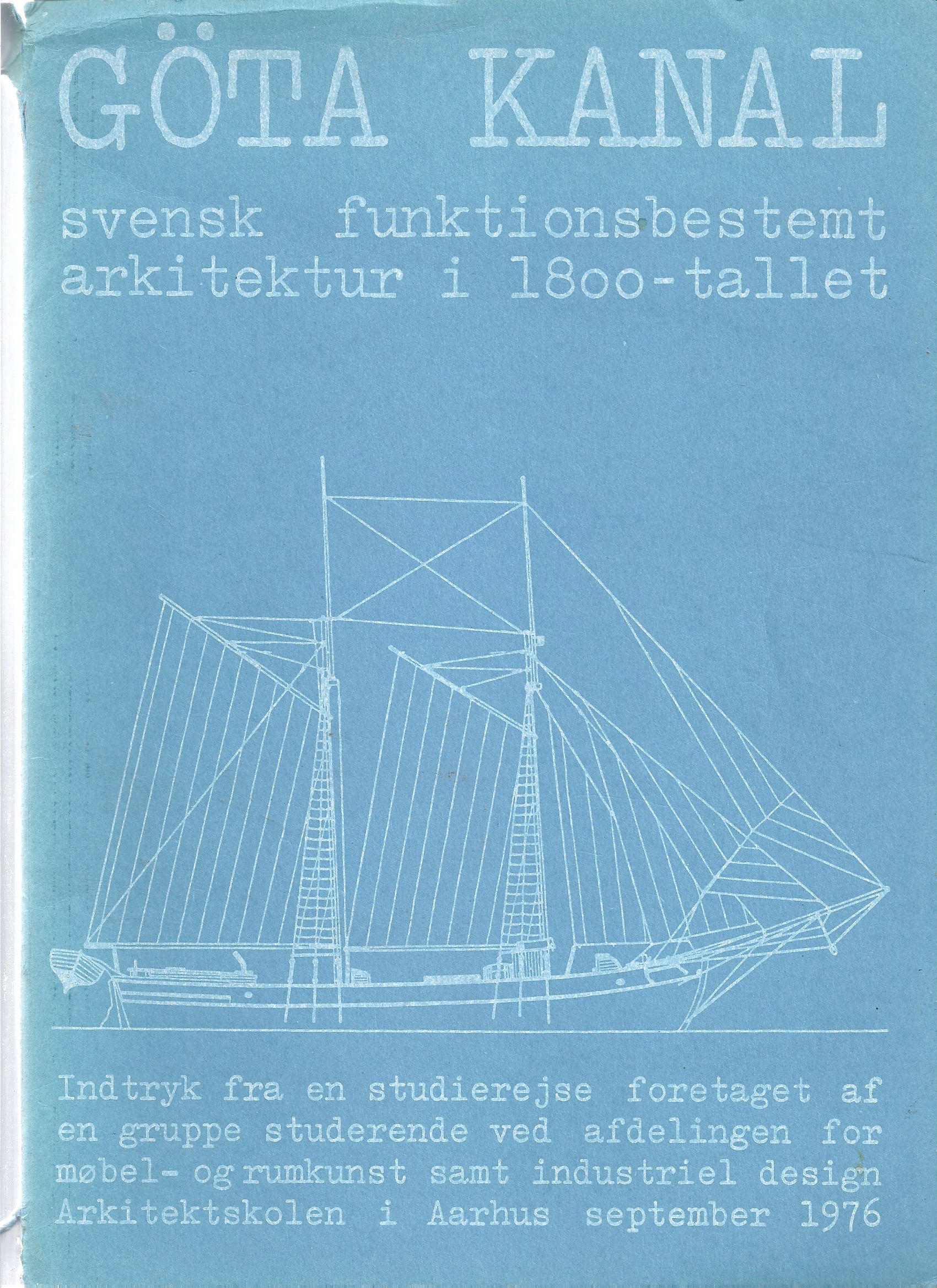 Gota Kanal - svensk funktionsbestemt arkitektur i 1800-tallet. Indtryk fra en studierejse foretaget af en gruppe studerende ved afdelingen for mobel-ogrumkunst samt industriel design Arkitektskolen i Aarhus september 1976 Image for Gota Kanal - svensk funktionsbestemt arkitektur i 1800-tallet. Indtryk fra en studierejse foretaget af en gruppe studerende ved afdelingen for mobel-ogrumkunst samt industriel design Arkitektskolen i Aarhus september 1976