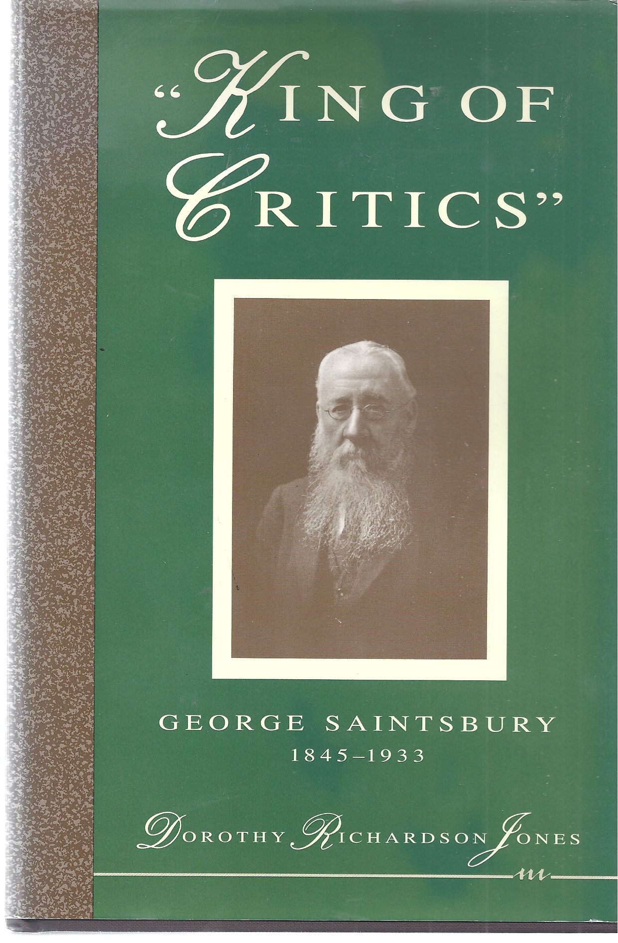 Image for King of the Critics - George Saintsbury 1845-1933: Critic, Journalist, Historian, Professor