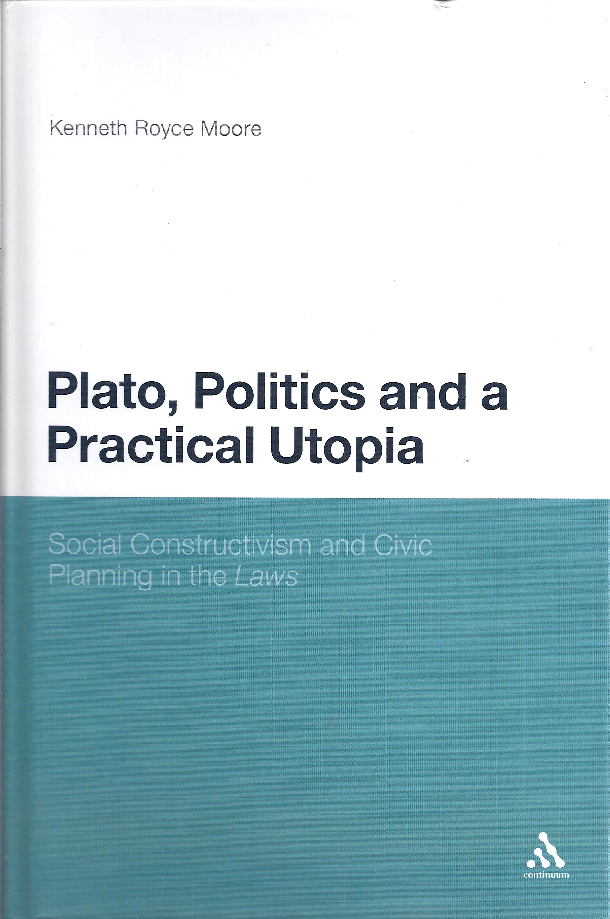 Image for Plato, Politics and a Practical Utopia, Social Constructivism and Civic Planning in the 'Laws'