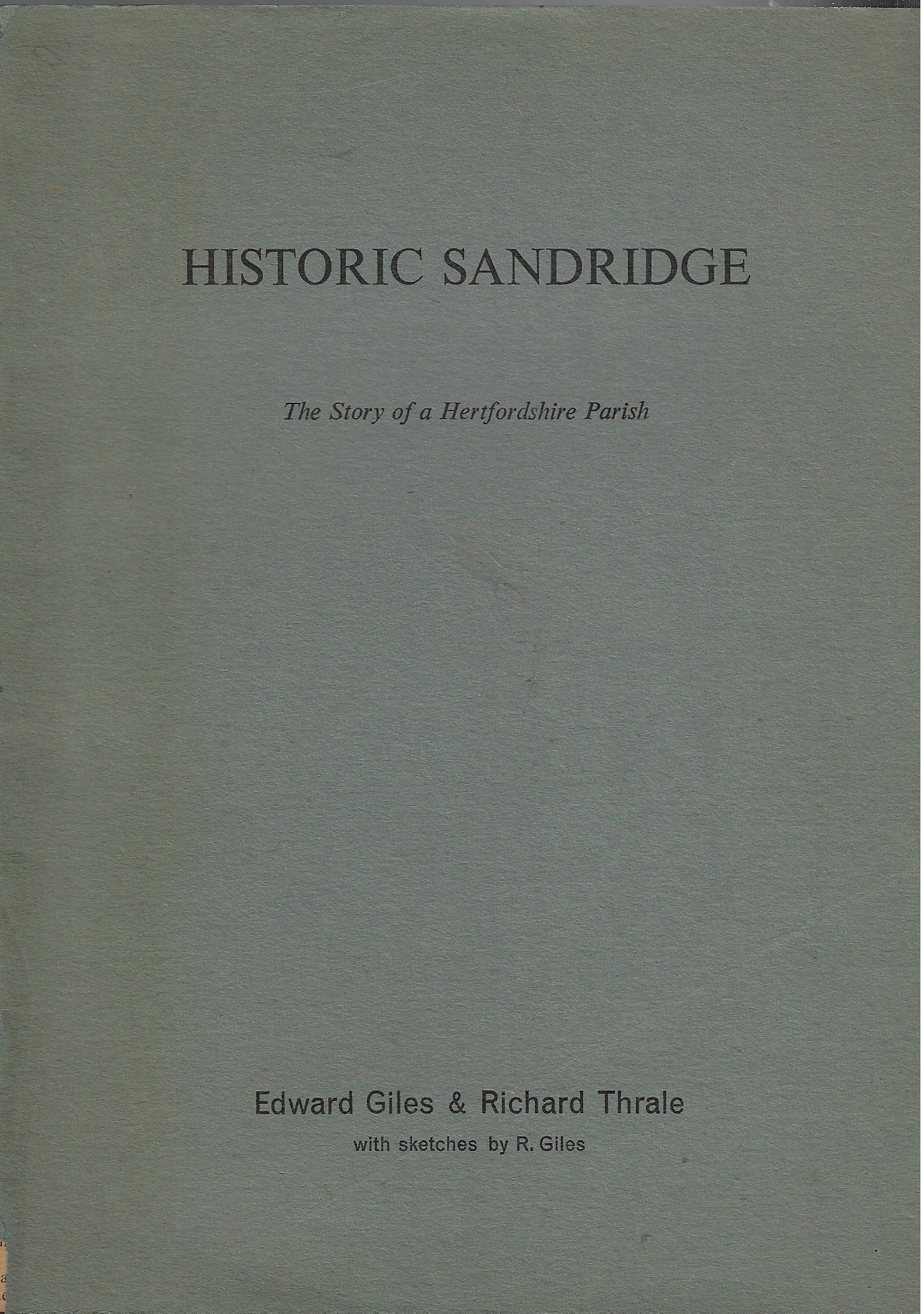 Historic Sandridge The story of a Hertfordshire parish with some sketches by R. Giles Image for Historic Sandridge The story of a Hertfordshire parish with some sketches by R. Giles