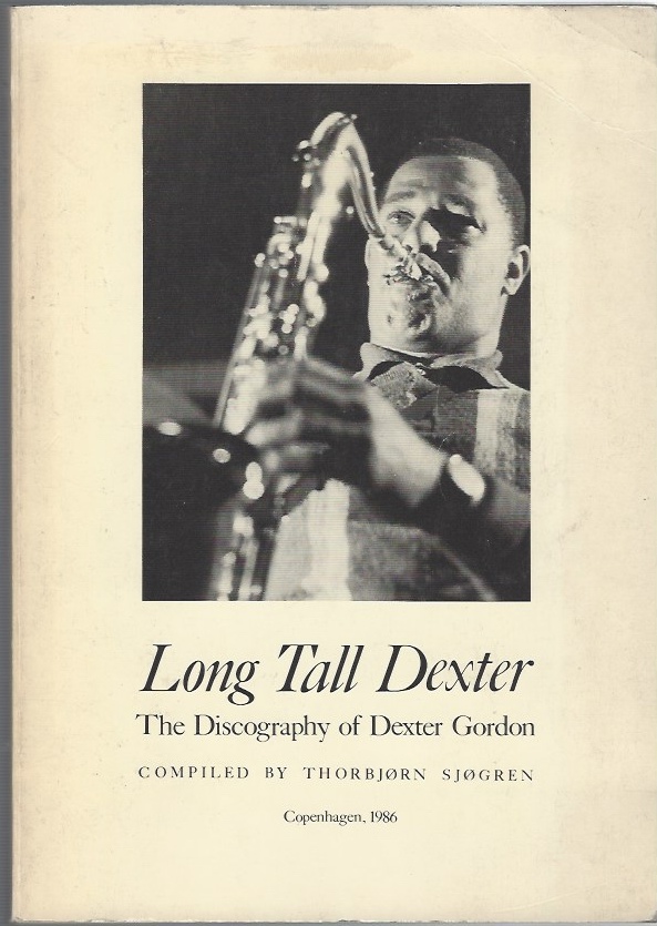 Long Tall Dexter The Discography of Dexter Gordon Image for Long Tall Dexter The Discography of Dexter Gordon