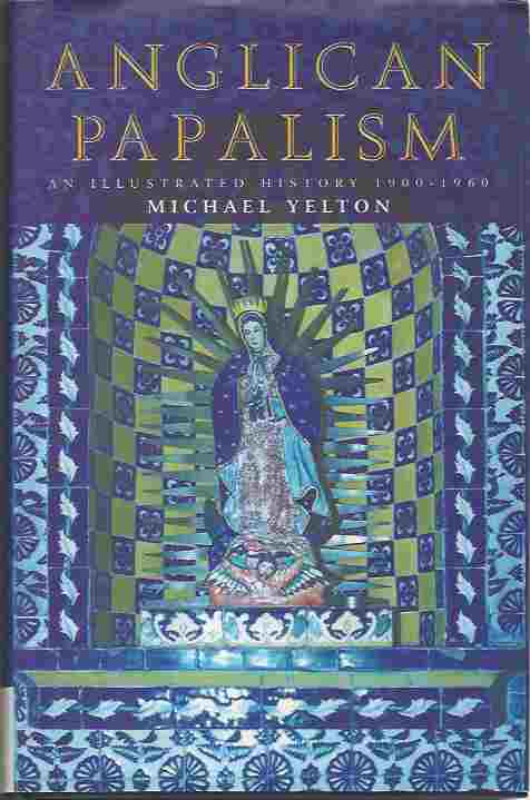 Image for Anglican Papalism An Illustrated History 1900-1960