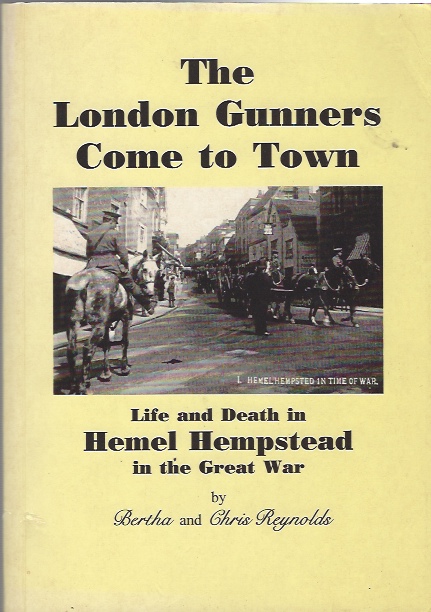 Image for The London Gunners Come to Town: Life and Death in Hemel Hempstead in the Great War