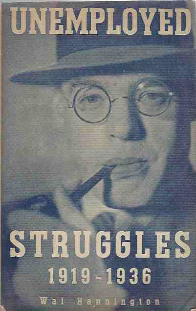 Image for Unemployed Struggles 1919-1936. My Life and Struggles Amongst the Unemployed.