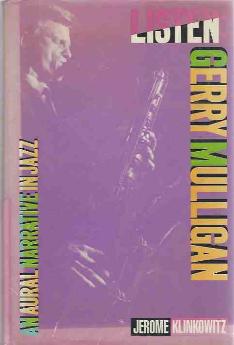 Image for Listen. Gerry Mulligan - An Aural Narrative in Jazz