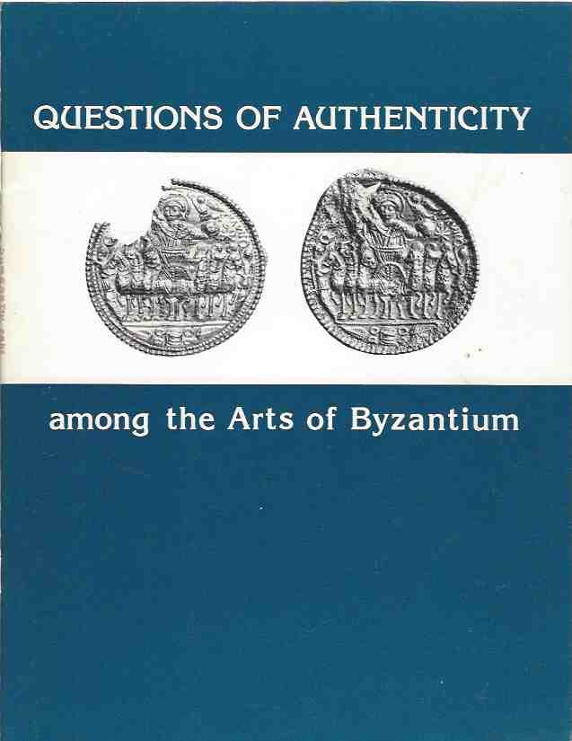 Questions of Authenticity Among the Arts of Byzantium Image for Questions of Authenticity Among the Arts of Byzantium