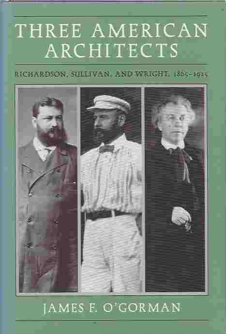 Image for Three American Architects Richardson, Sullivan and Wright, 1865-1915