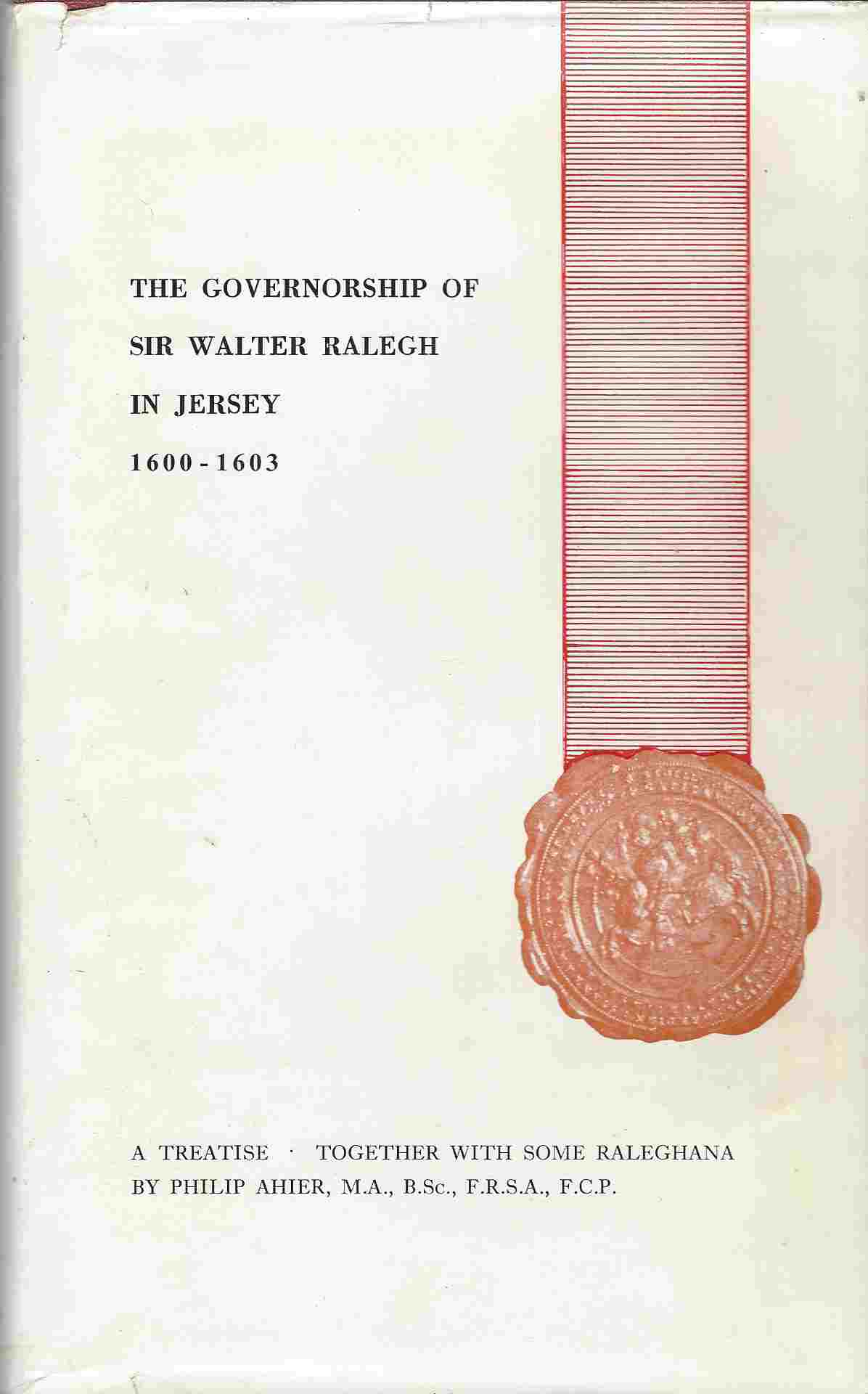 Image for The governorship of Sir Walter Raleigh in Jersey, 1600-1603, together with some local Raleghana