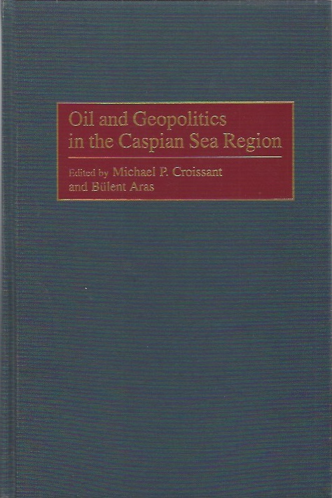 Image for Oil and Geopolitics in the Caspian Sea Region