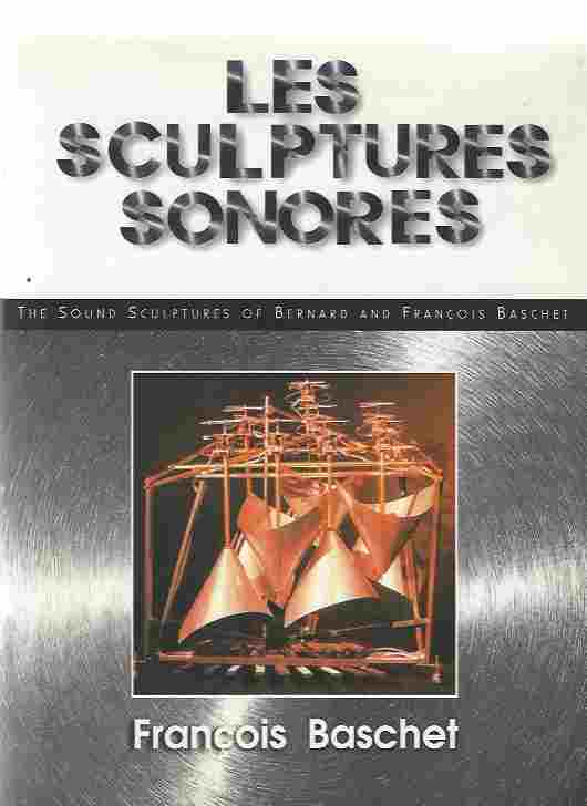 Image for Les Sculptures Sonores the Sound Sculptures of Bernard and Francois Baschet