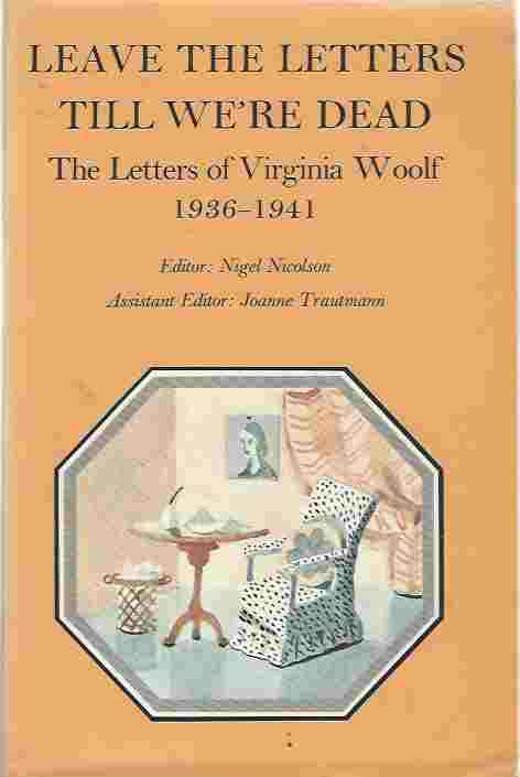 Image for Letters of Virginia Woolf Leave the Letters Till We're Dead, 1936-41 v. 6