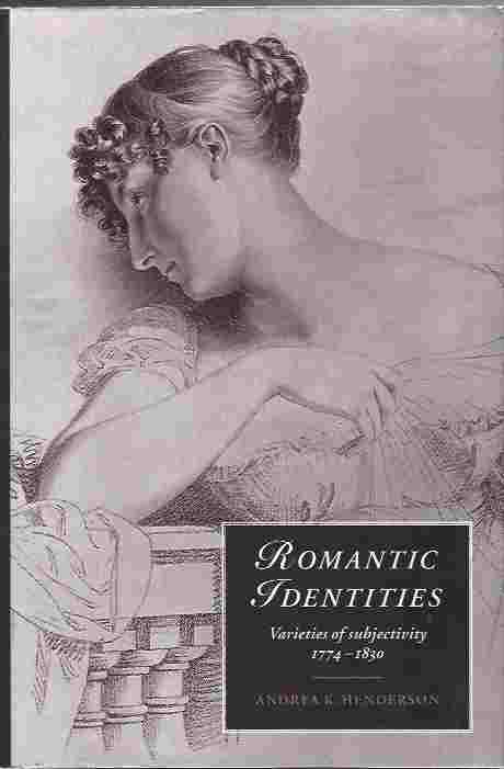 Romantic Identities Varieties of Subjectivity, 1774–1830 Image for Romantic Identities Varieties of Subjectivity, 1774–1830