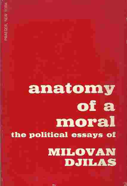 Image for Anatomy of a Moral : The Political Essays of Milovan Djilas