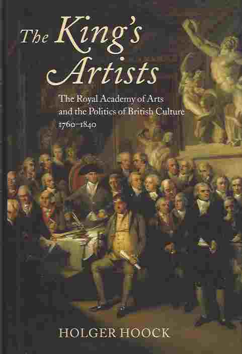 Image for The King's Artists The Royal Academy of Arts and the Politics of British Culture 1760-1840