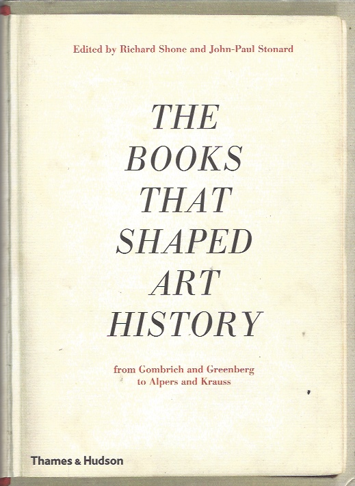 Image for The Books that Shaped Art History -- from Gombrich and Greenberg to Alpers and Krauss