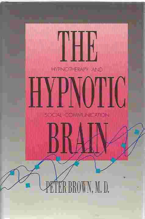 Image for The Hypnotic Brain: Hypnotherapy and Social Communication