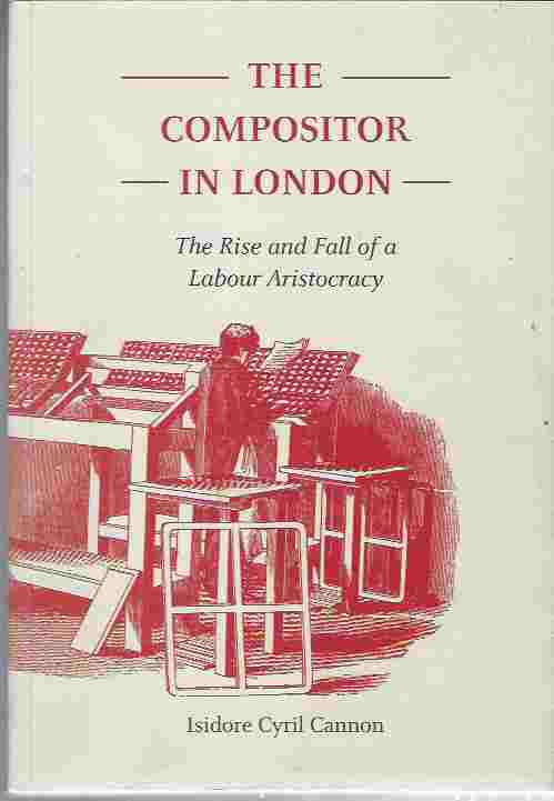 Image for The Compositor in London The Rise and Fall of a Labour Aristocracy
