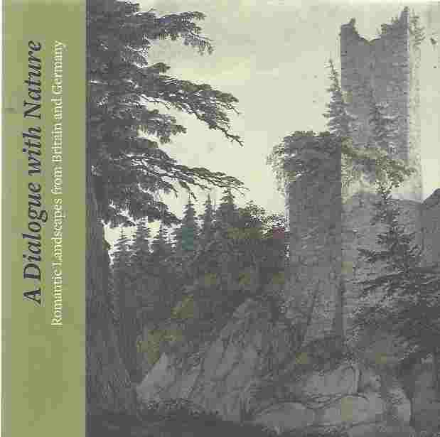 Image for A Dialogue with Nature Romantic Landscapes from Britain and Germany