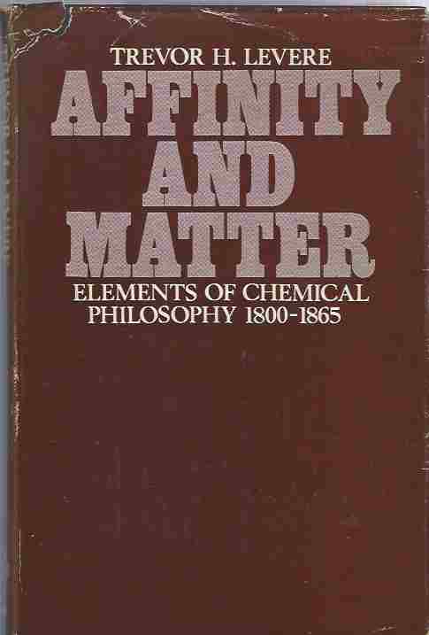 Image for Affinity and Matter. Elements of Chemical Philosophy, 1800-1865