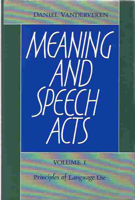 Image for Meaning and Speech Acts Volume 1, Principles of Language Use